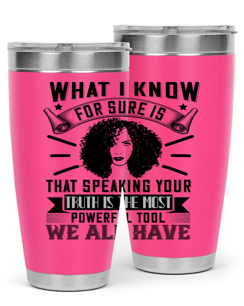 What I know for sure is that speaking your truth is the most powerful tool we all have Style 13#- afro- Tumbler