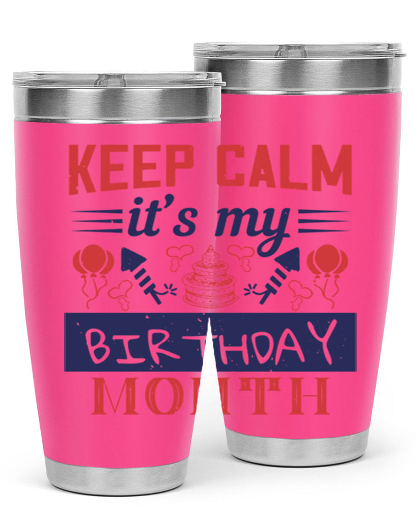 keep calm it’s my birthday month Style 73#- birthday- tumbler