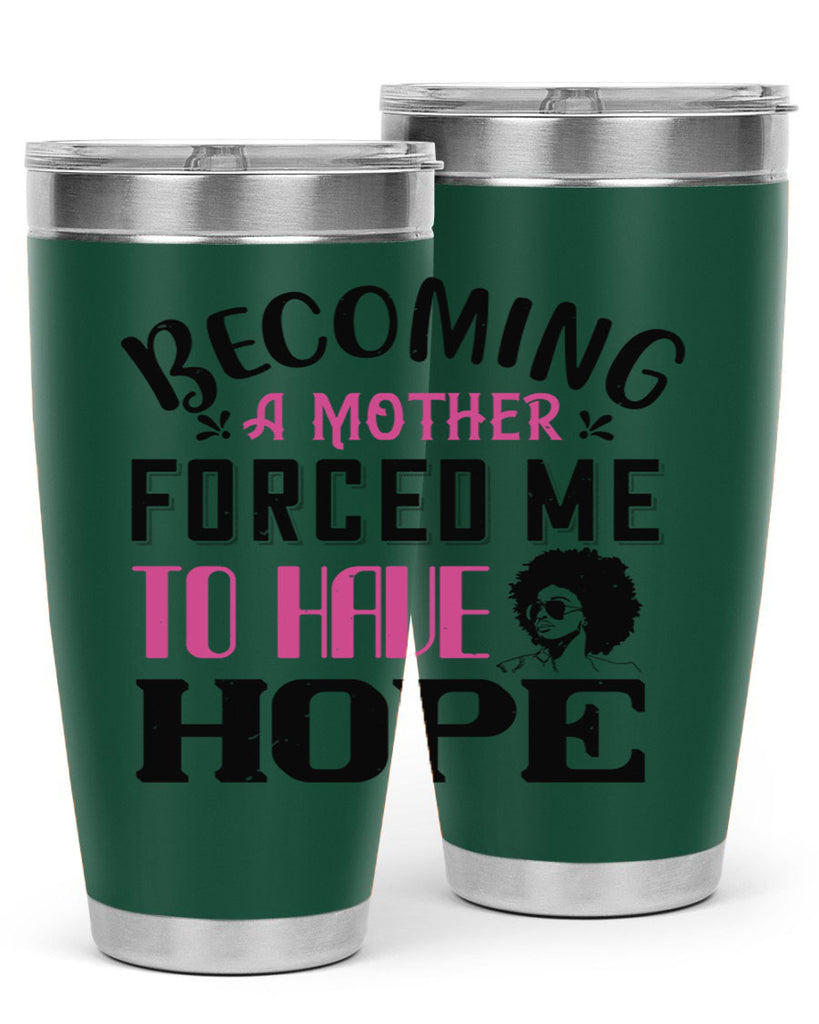 Becoming a mother forced me to have hope Style 37#- afro- Tumbler