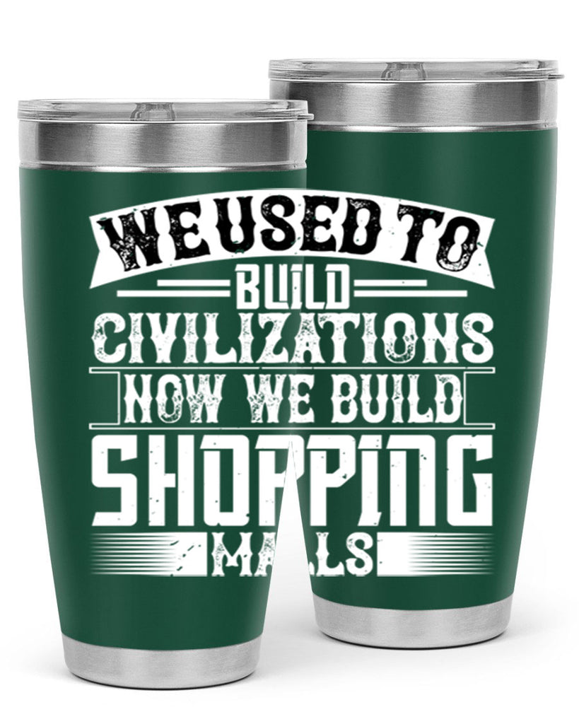 We used to build civilizations Now we build shopping malls Style 8#- architect- tumbler