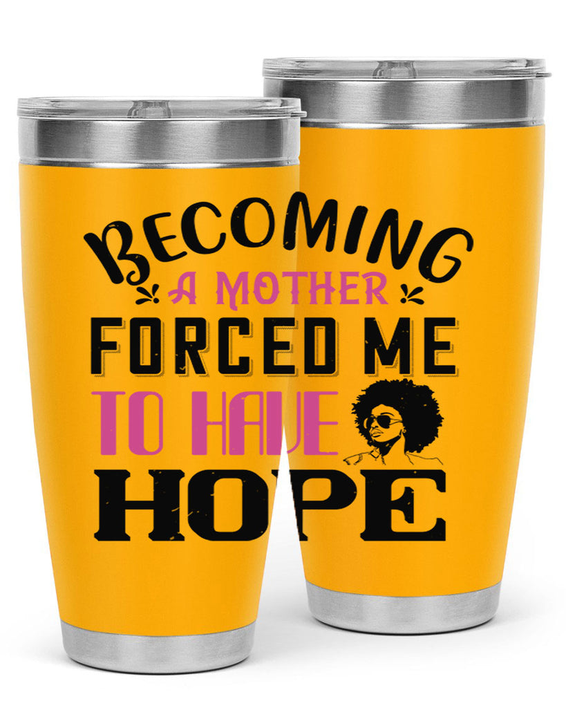 Becoming a mother forced me to have hope Style 37#- afro- Tumbler