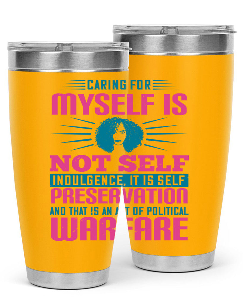 Caring for myself is not selfindulgence it is selfpreservation Style 36#- afro- Tumbler