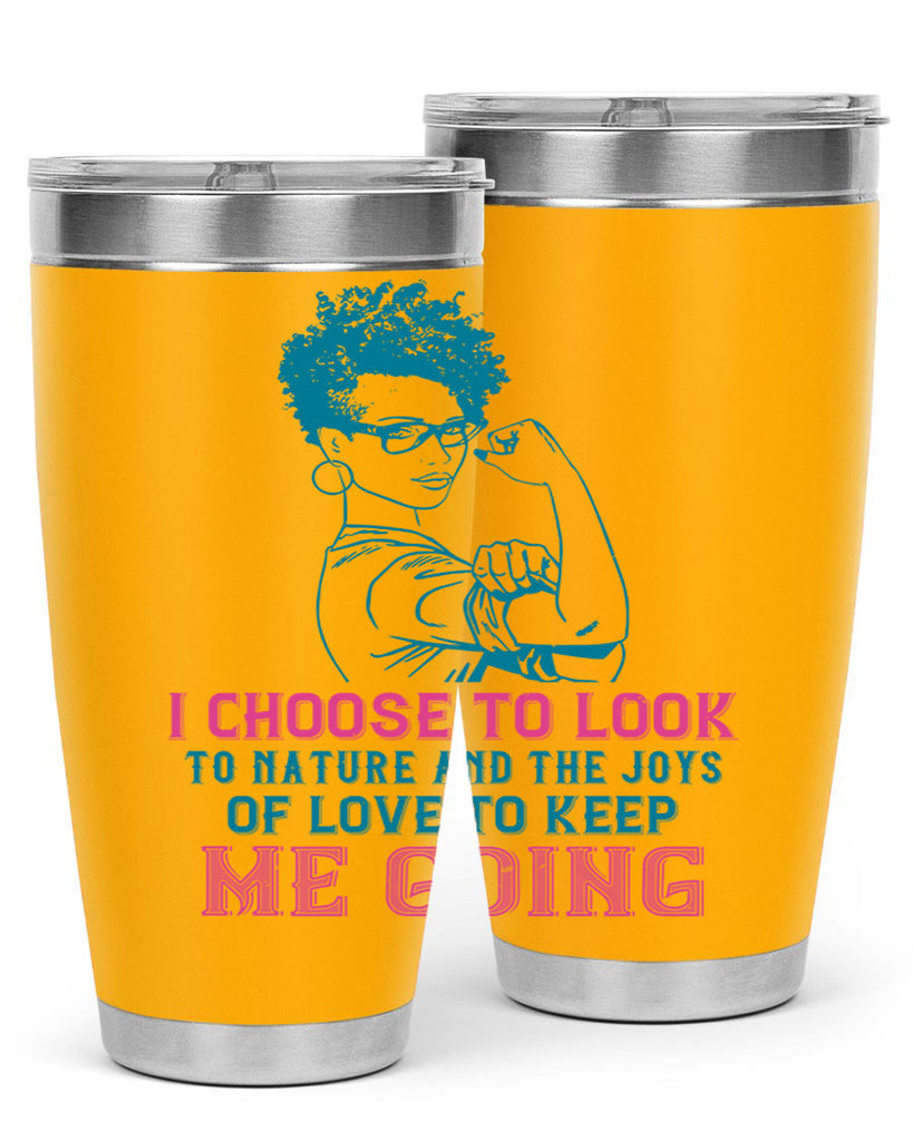 I choose to look to nature and the joys of love to keep me going Style 6#- afro- Tumbler