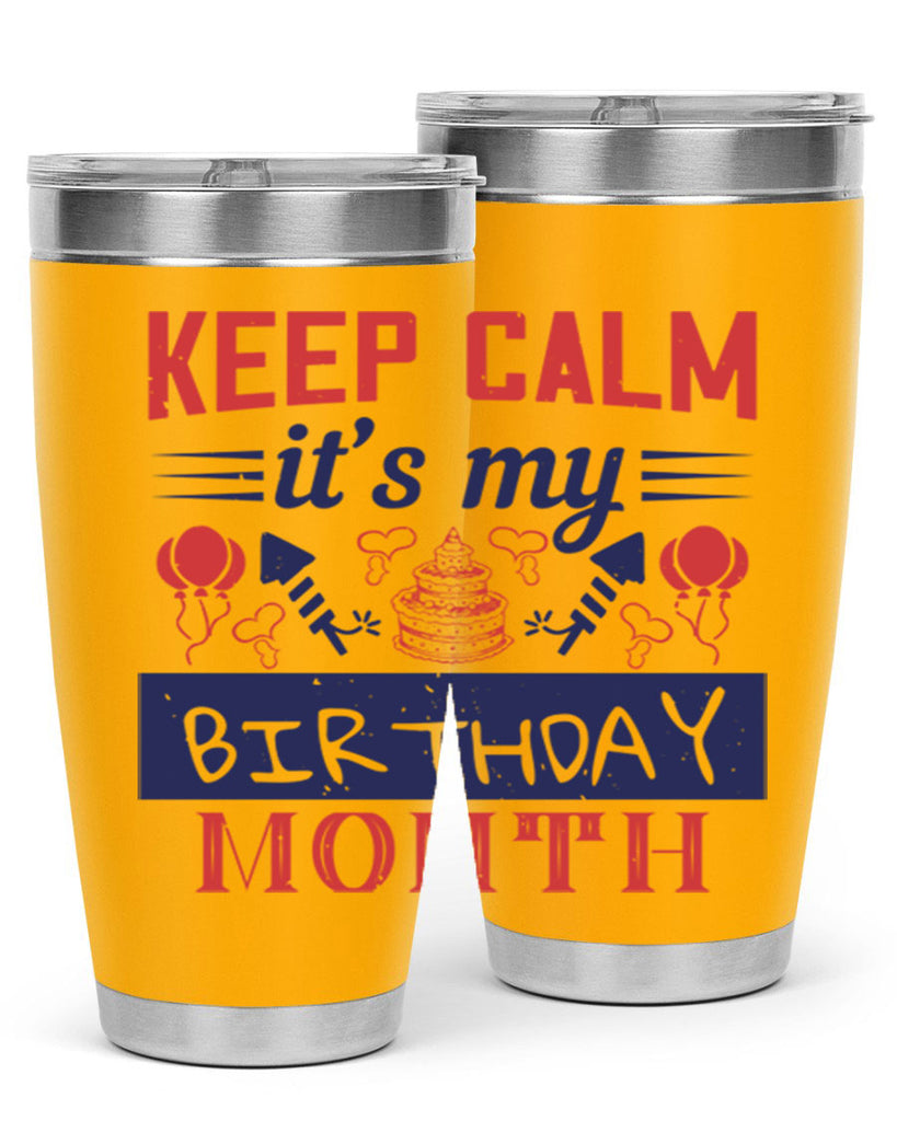 keep calm it’s my birthday month Style 73#- birthday- tumbler