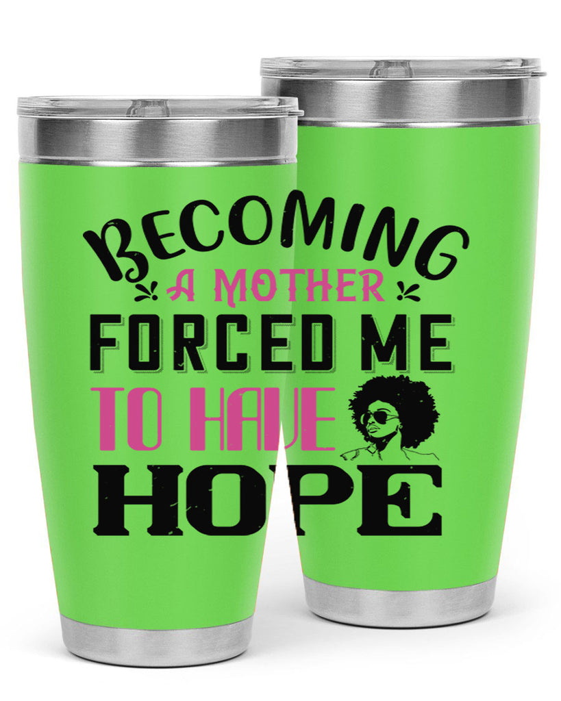 Becoming a mother forced me to have hope Style 37#- afro- Tumbler