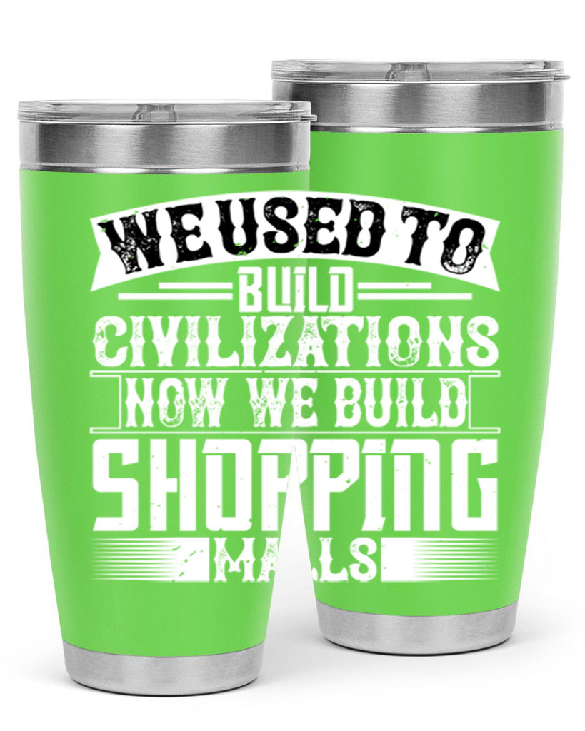 We used to build civilizations Now we build shopping malls Style 8#- architect- tumbler