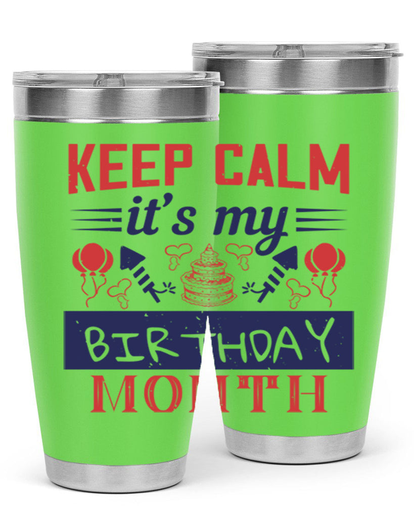 keep calm it’s my birthday month Style 73#- birthday- tumbler