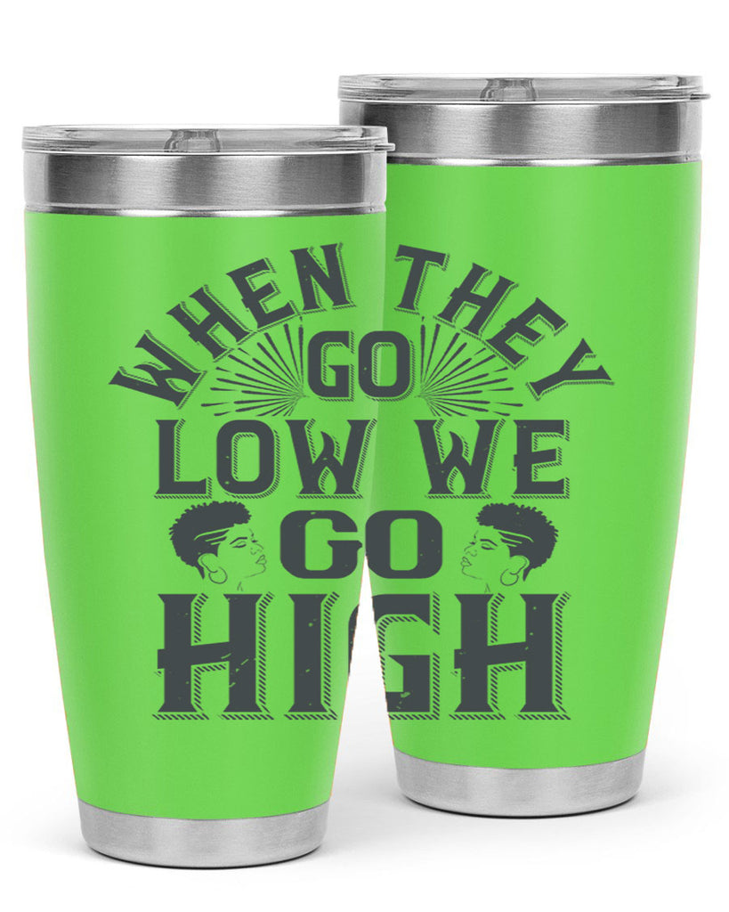 when they go low we go high Style 1#- afro- Tumbler