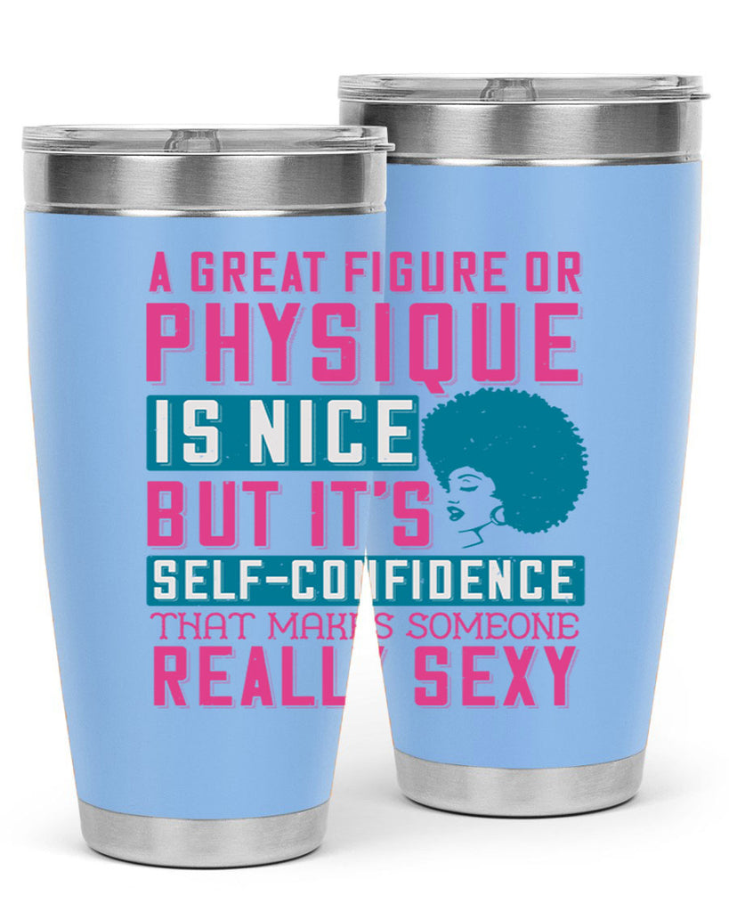 A great figure or physique is nice but its selfconfidence that makes someone really sexy Style 40#- afro- Tumbler