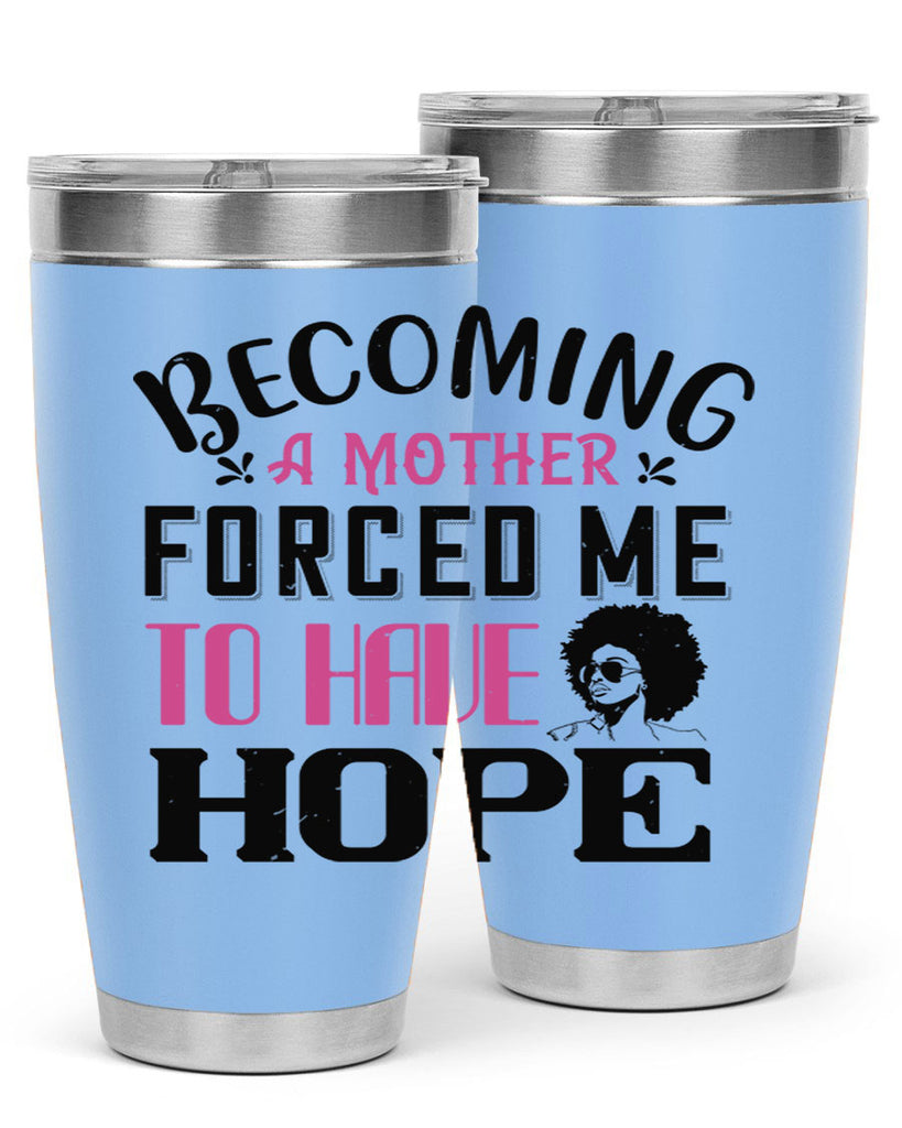 Becoming a mother forced me to have hope Style 37#- afro- Tumbler