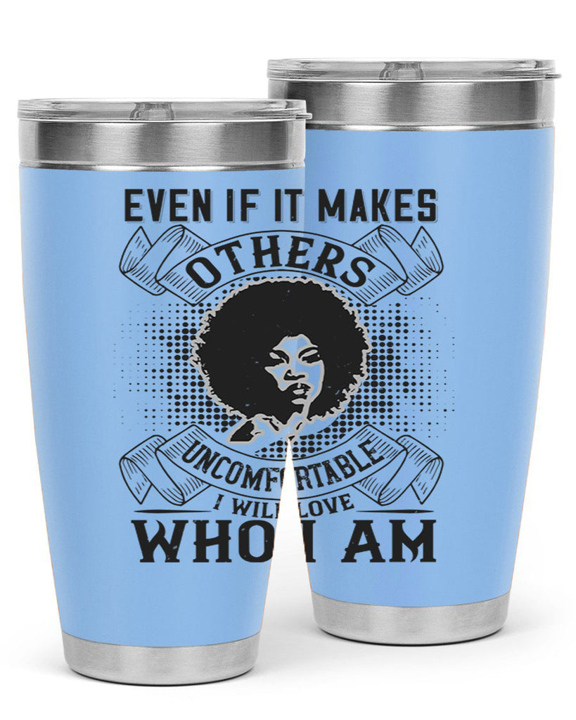 Even if it makes others uncomfortable I will love who I am Style 35#- afro- Tumbler