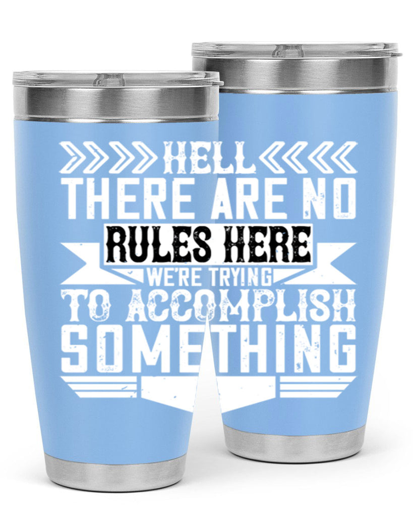 Hell there are no rules here Were trying to accomplish something Style 38#- architect- tumbler