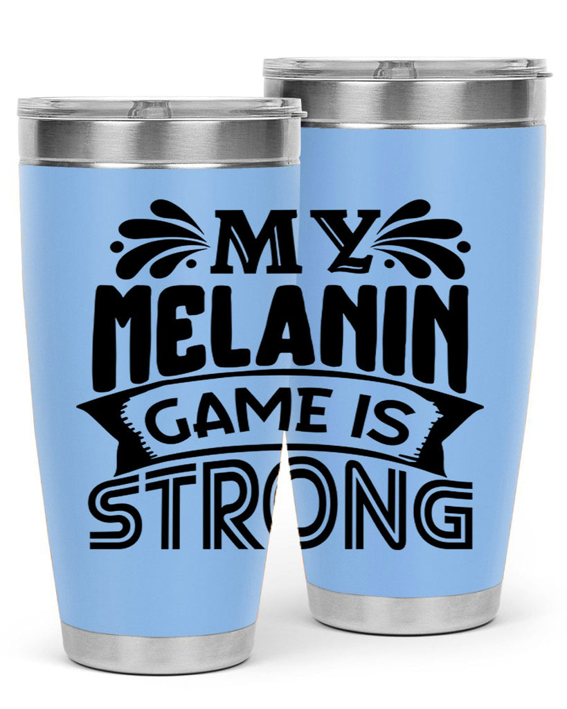 My melanin game is strong Style 17#- women-girls- Tumbler