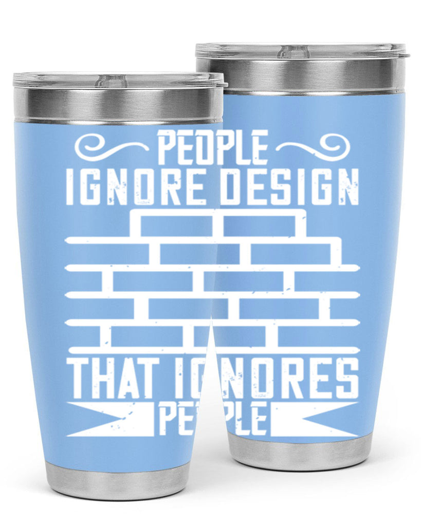 People ignore design that ignores people Style 21#- architect- tumbler
