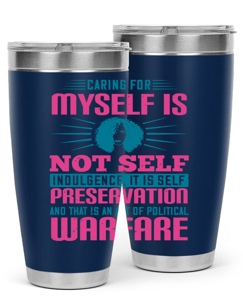Caring for myself is not selfindulgence it is selfpreservation Style 36#- afro- Tumbler