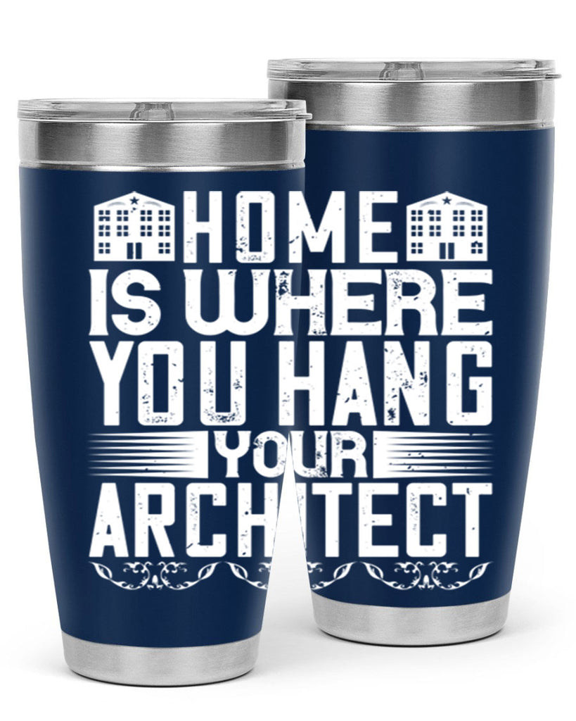 Home is where you hang your architect Style 37#- architect- tumbler