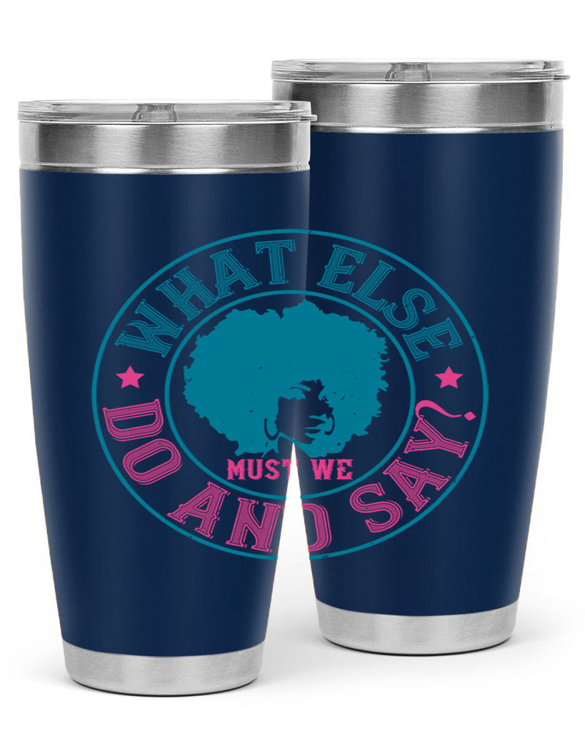 WHAT ELSE DO AND SAY Style 14#- afro- Tumbler