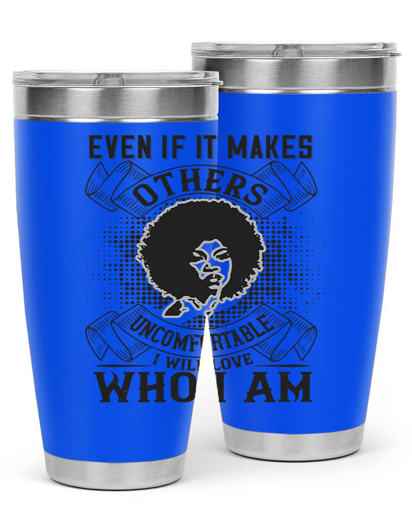 Even if it makes others uncomfortable I will love who I am Style 35#- afro- Tumbler