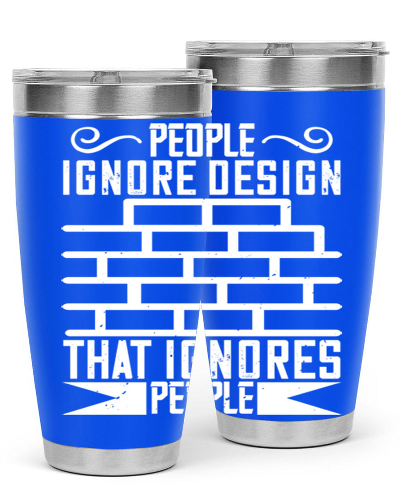 People ignore design that ignores people Style 21#- architect- tumbler