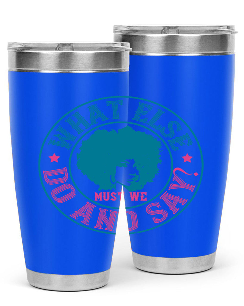 WHAT ELSE DO AND SAY Style 14#- afro- Tumbler