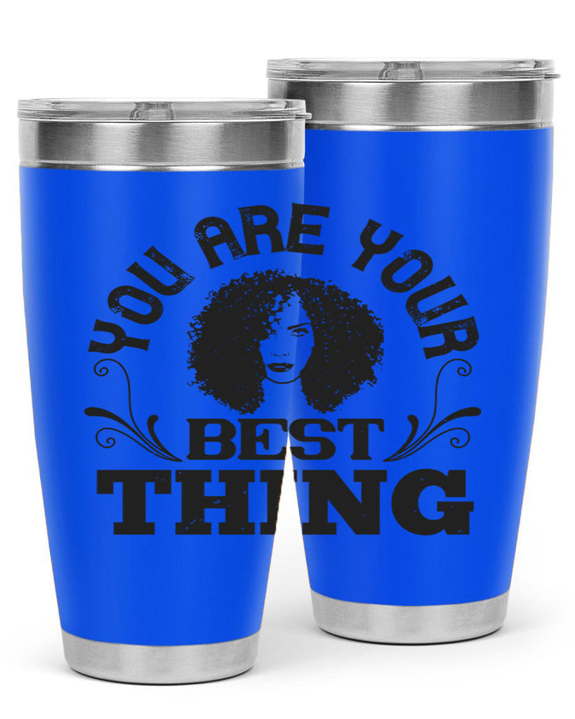 You are your best thing Style 9#- afro- Tumbler