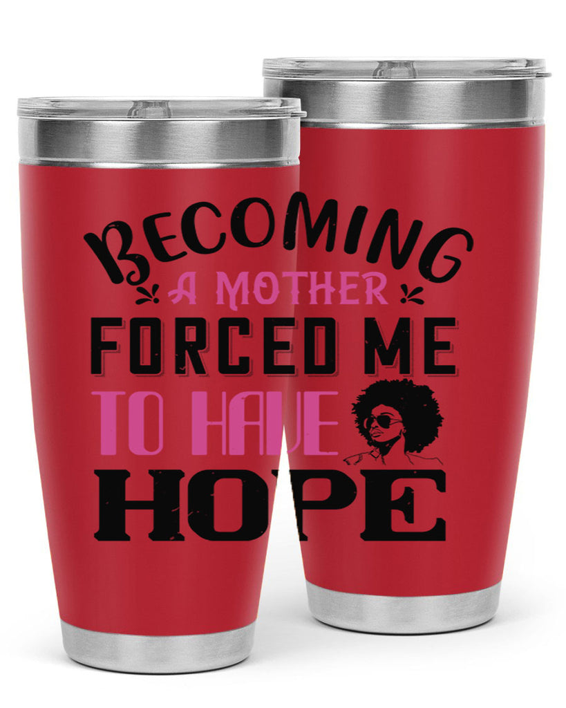 Becoming a mother forced me to have hope Style 37#- afro- Tumbler
