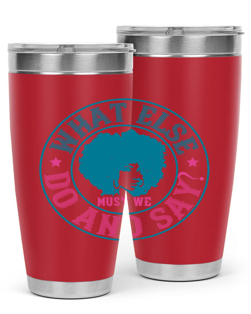 WHAT ELSE DO AND SAY Style 14#- afro- Tumbler