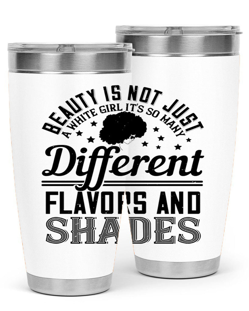 Beauty is not just a white girl Its so many different flavors and shades Style 38#- afro- Tumbler