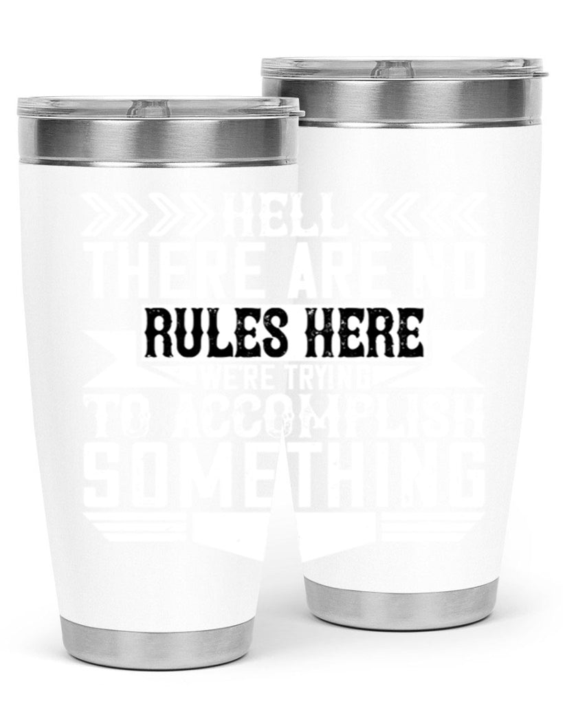 Hell there are no rules here Were trying to accomplish something Style 38#- architect- tumbler