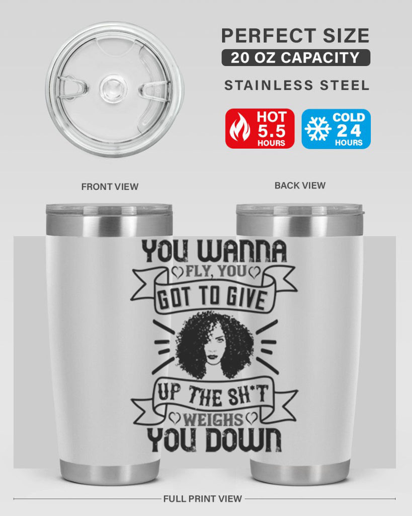 You wanna fly you got to give up the sht that weighs you down Style 7#- afro- Tumbler