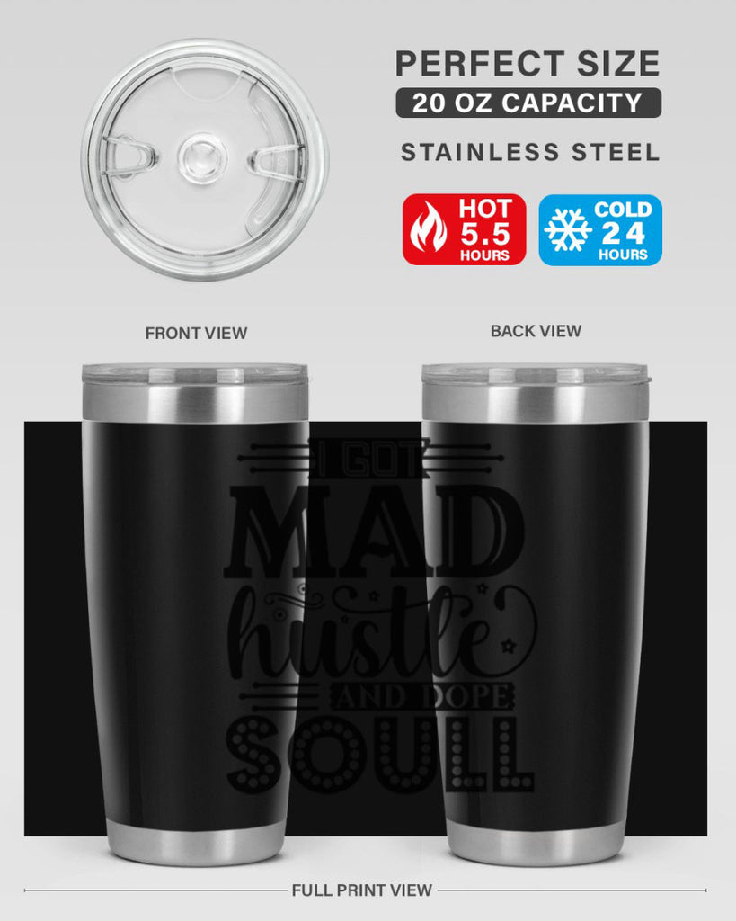 I got mad hustle and dope soul Style 33#- women-girls- Tumbler