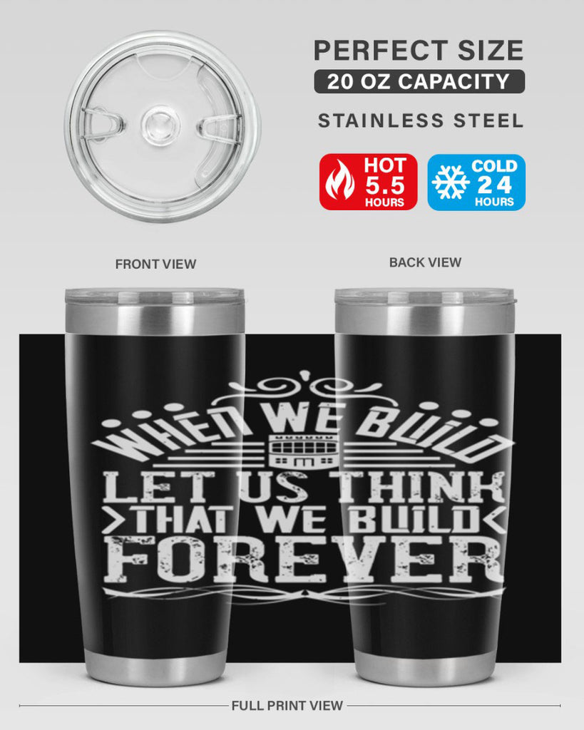 When we build let us think that we build forever Style 7#- architect- tumbler