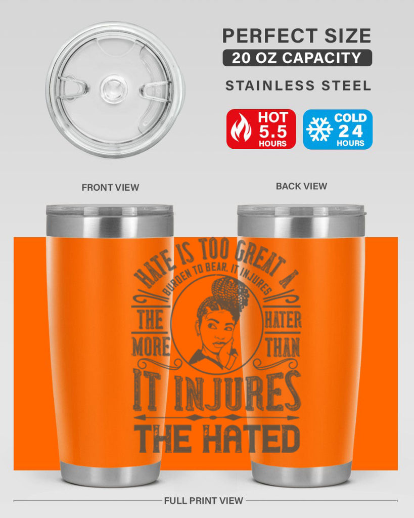 Hate is too great a burden to bear It injures the hater more than it injures the hated Style 17#- afro- Tumbler