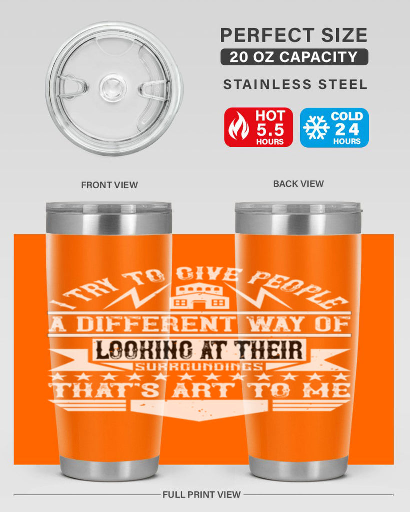 I try to give people a different way of looking at their surroundings Thats art to me Style 31#- architect- tumbler