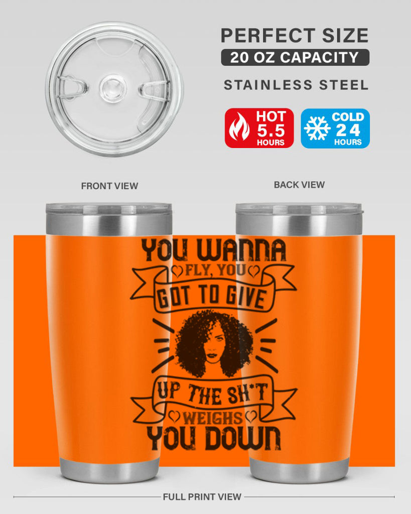 You wanna fly you got to give up the sht that weighs you down Style 7#- afro- Tumbler