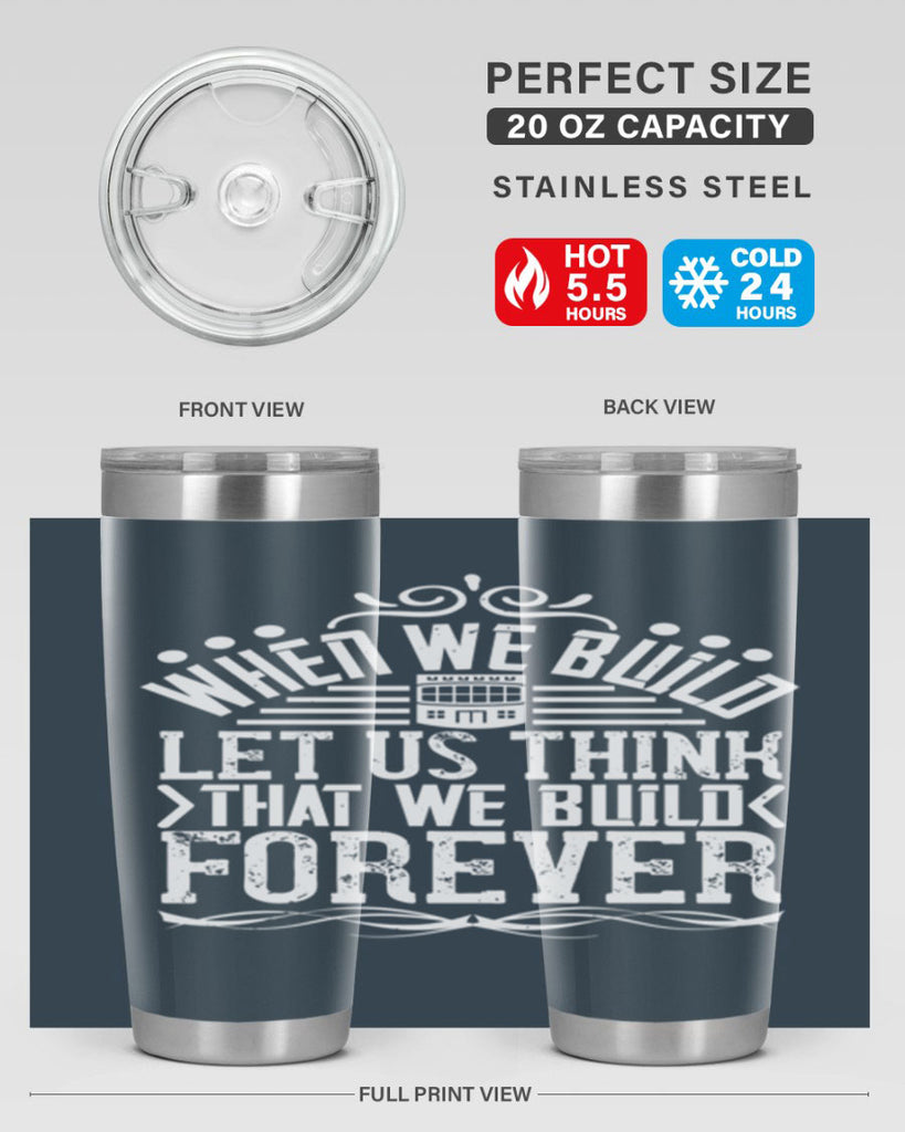 When we build let us think that we build forever Style 7#- architect- tumbler