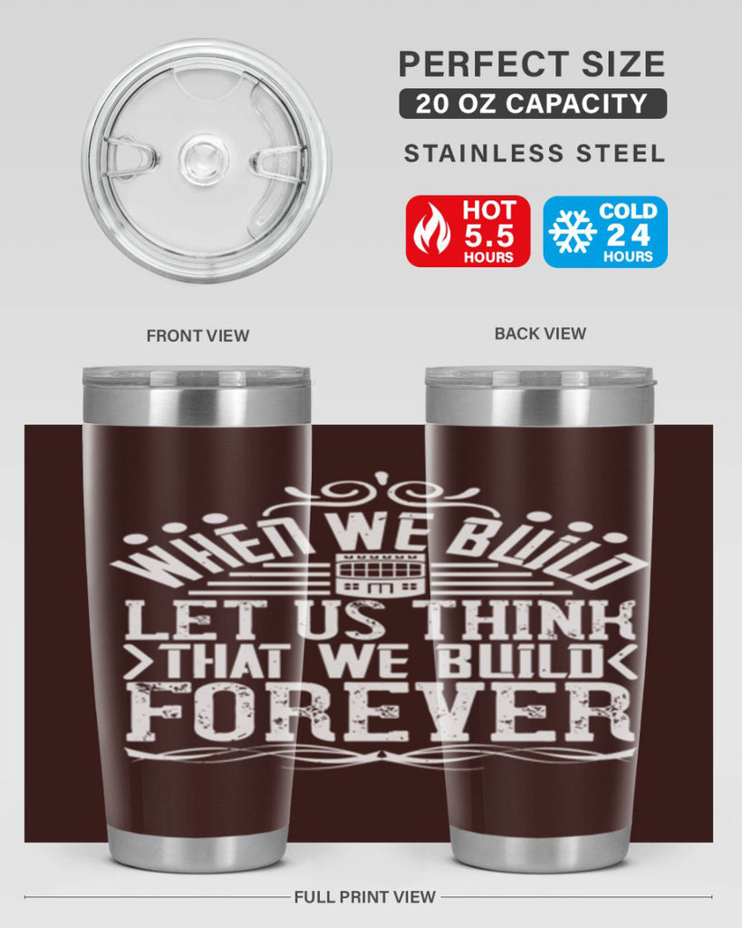 When we build let us think that we build forever Style 7#- architect- tumbler
