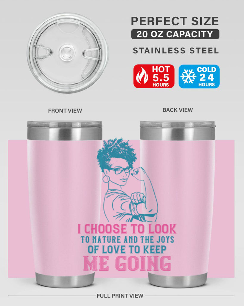 I choose to look to nature and the joys of love to keep me going Style 6#- afro- Tumbler