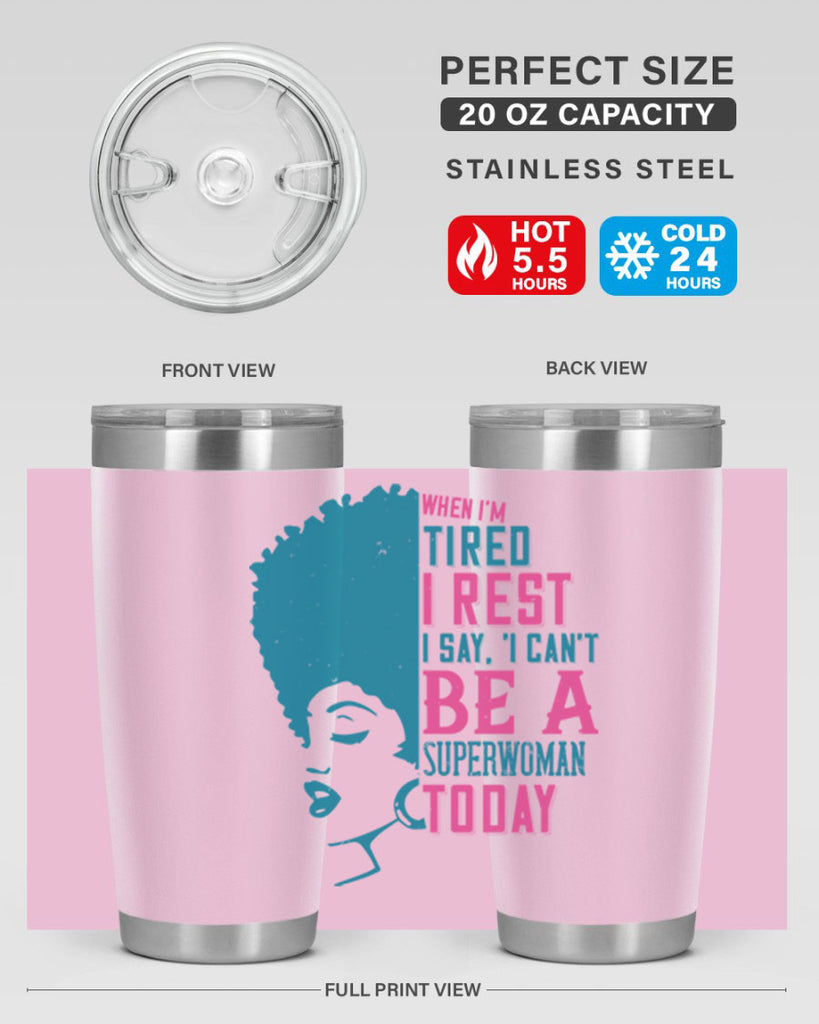 When Im tired I rest I say I cant be a superwoman today Style 11#- afro- Tumbler