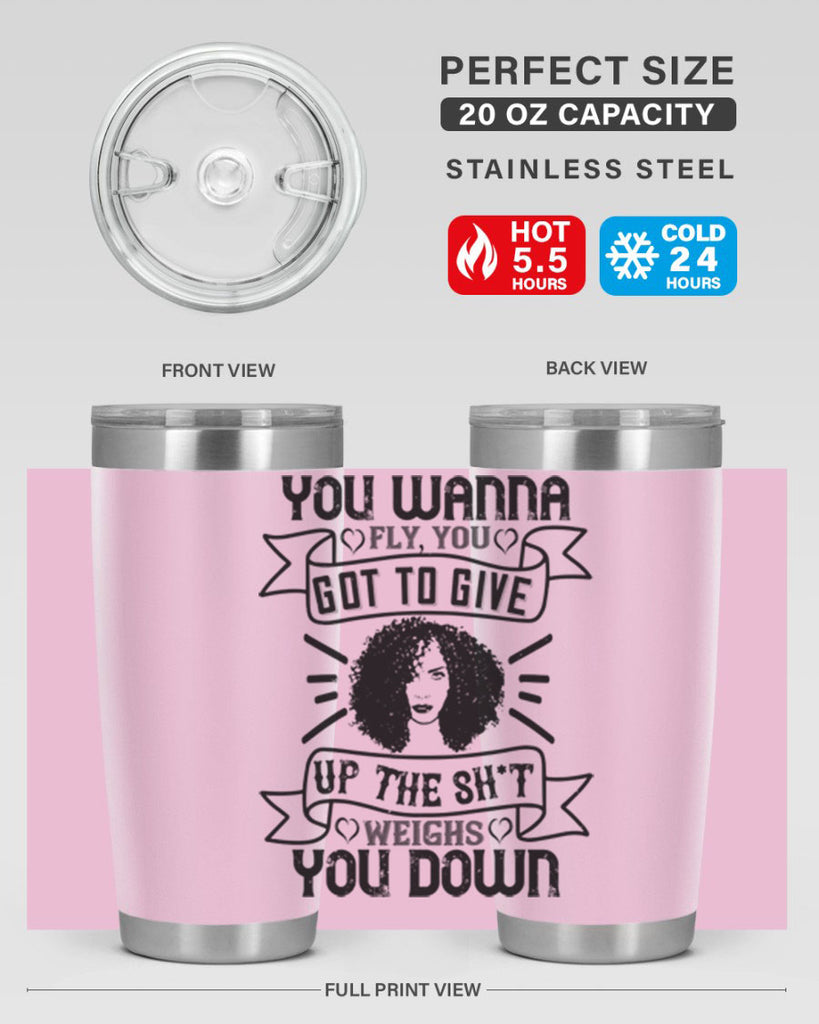 You wanna fly you got to give up the sht that weighs you down Style 7#- afro- Tumbler