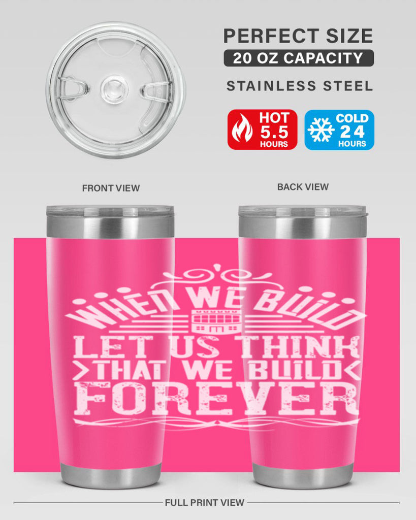 When we build let us think that we build forever Style 7#- architect- tumbler