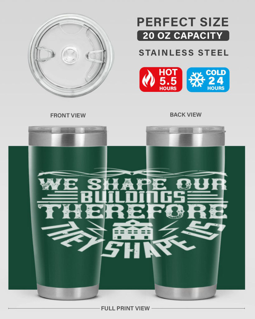 We shape our building therefore they shape us Style 10#- architect- tumbler