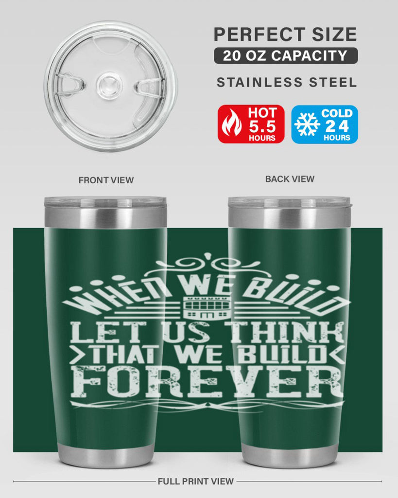 When we build let us think that we build forever Style 7#- architect- tumbler