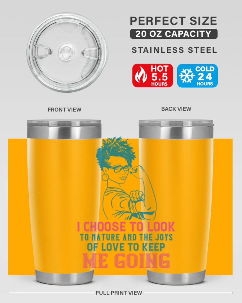 I choose to look to nature and the joys of love to keep me going Style 6#- afro- Tumbler