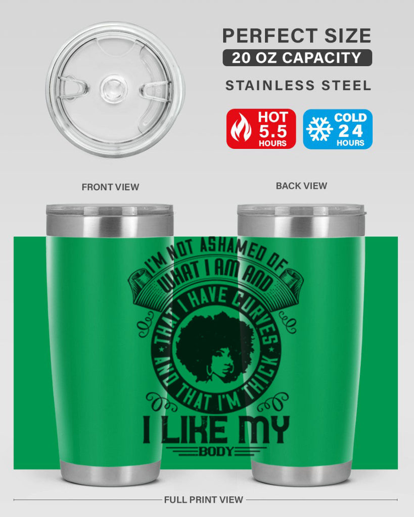 Im not ashamed of what I am and that I have curves and that Im thick I like my body Style 22#- afro- Tumbler