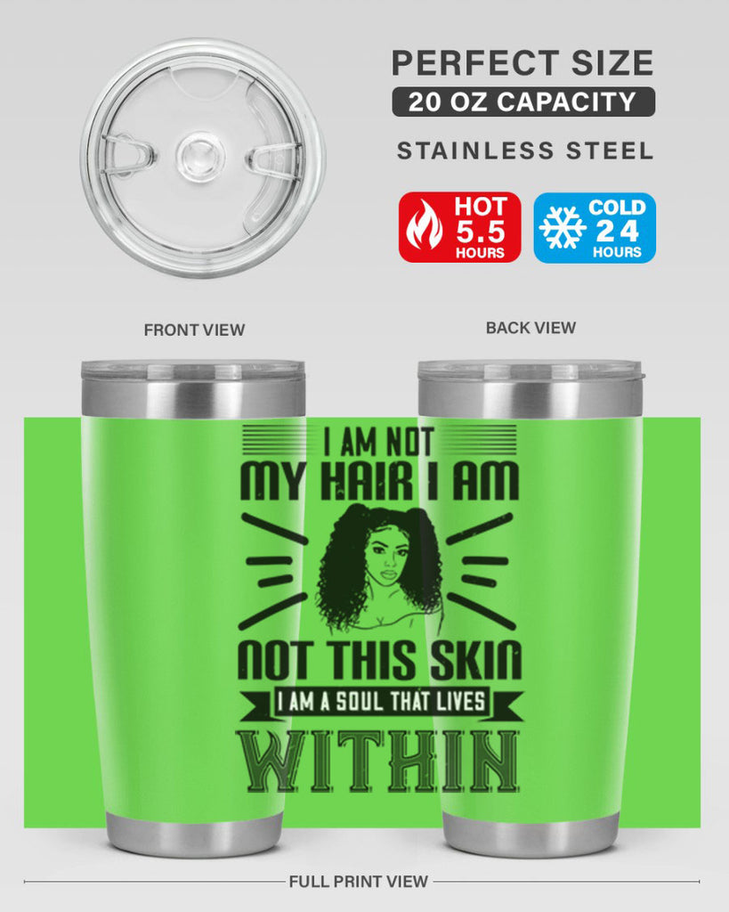 I am not my hair I am not this skin I am a soul that lives within Style 30#- afro- Tumbler
