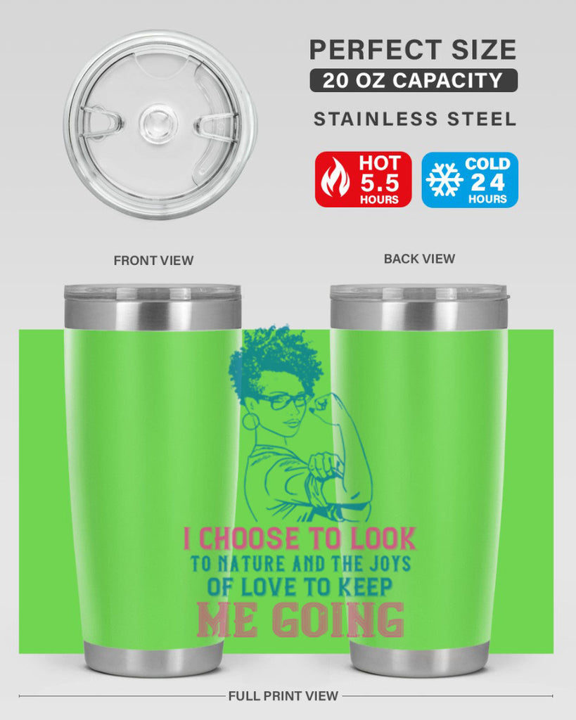 I choose to look to nature and the joys of love to keep me going Style 6#- afro- Tumbler
