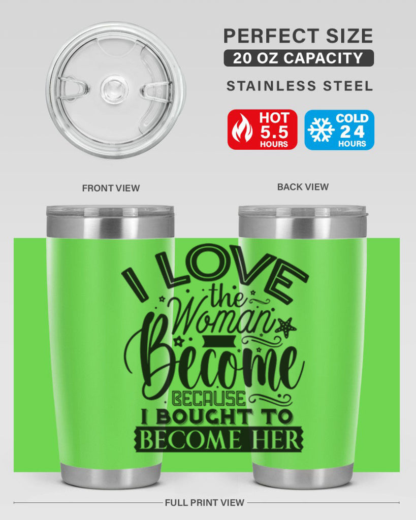 I love the woman ive become because i bought to become her Style 32#- women-girls- Tumbler