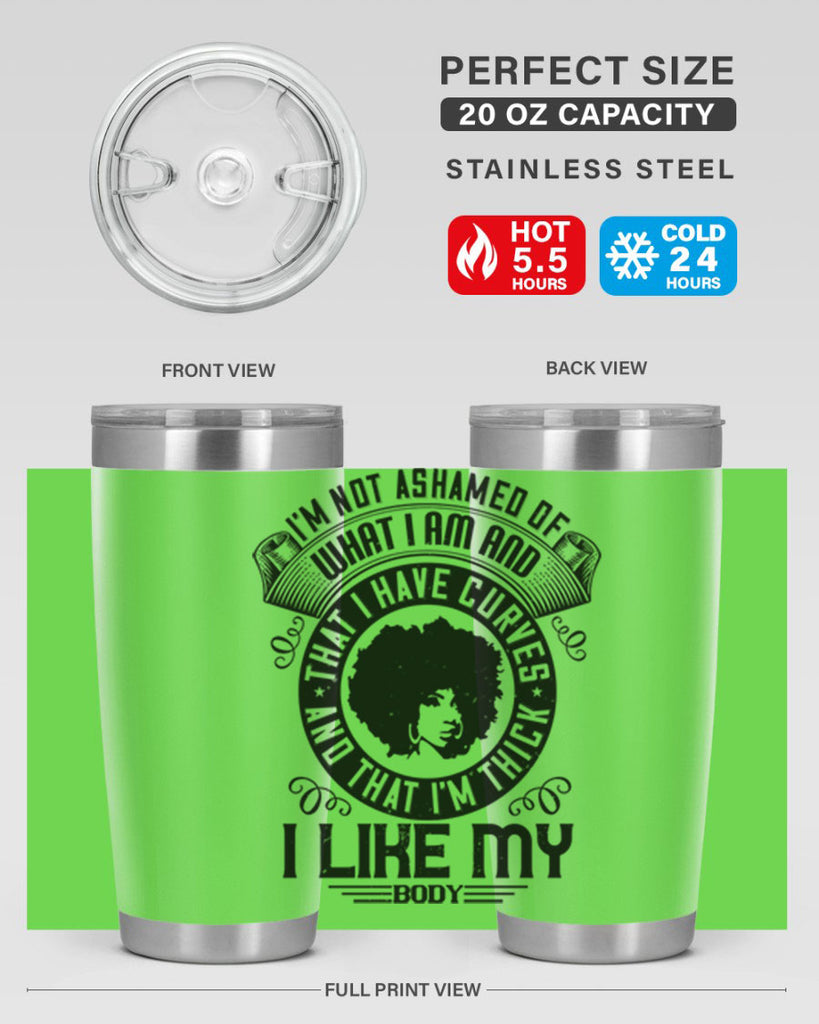 Im not ashamed of what I am and that I have curves and that Im thick I like my body Style 22#- afro- Tumbler