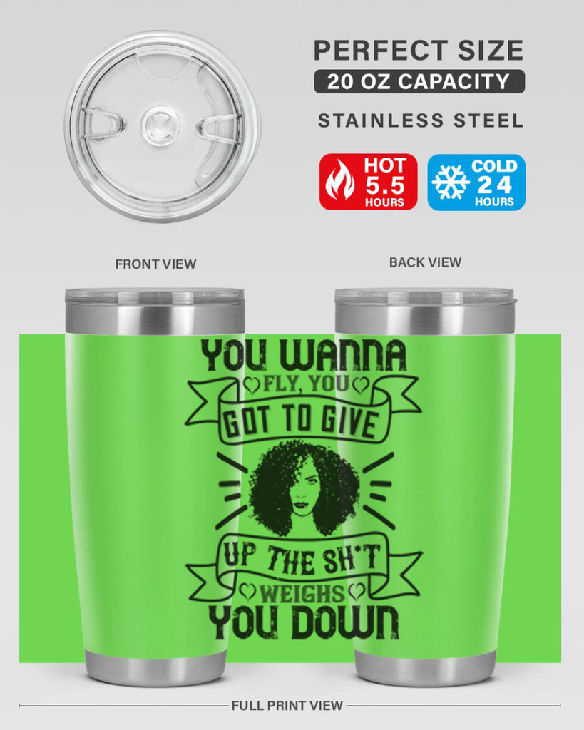 You wanna fly you got to give up the sht that weighs you down Style 7#- afro- Tumbler